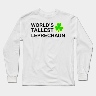 World's Tallest Leprechaun Long Sleeve T-Shirt